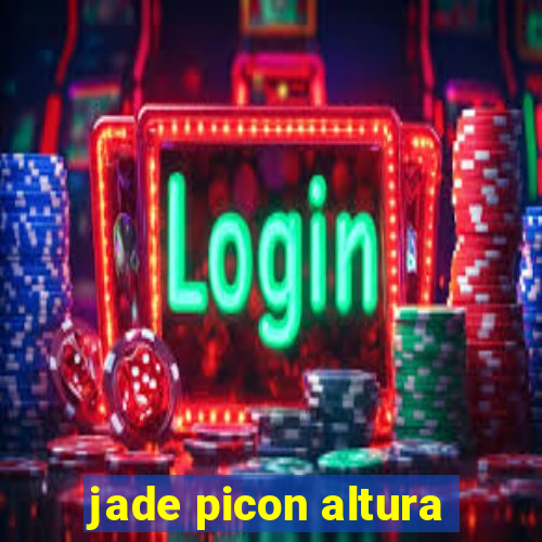 jade picon altura